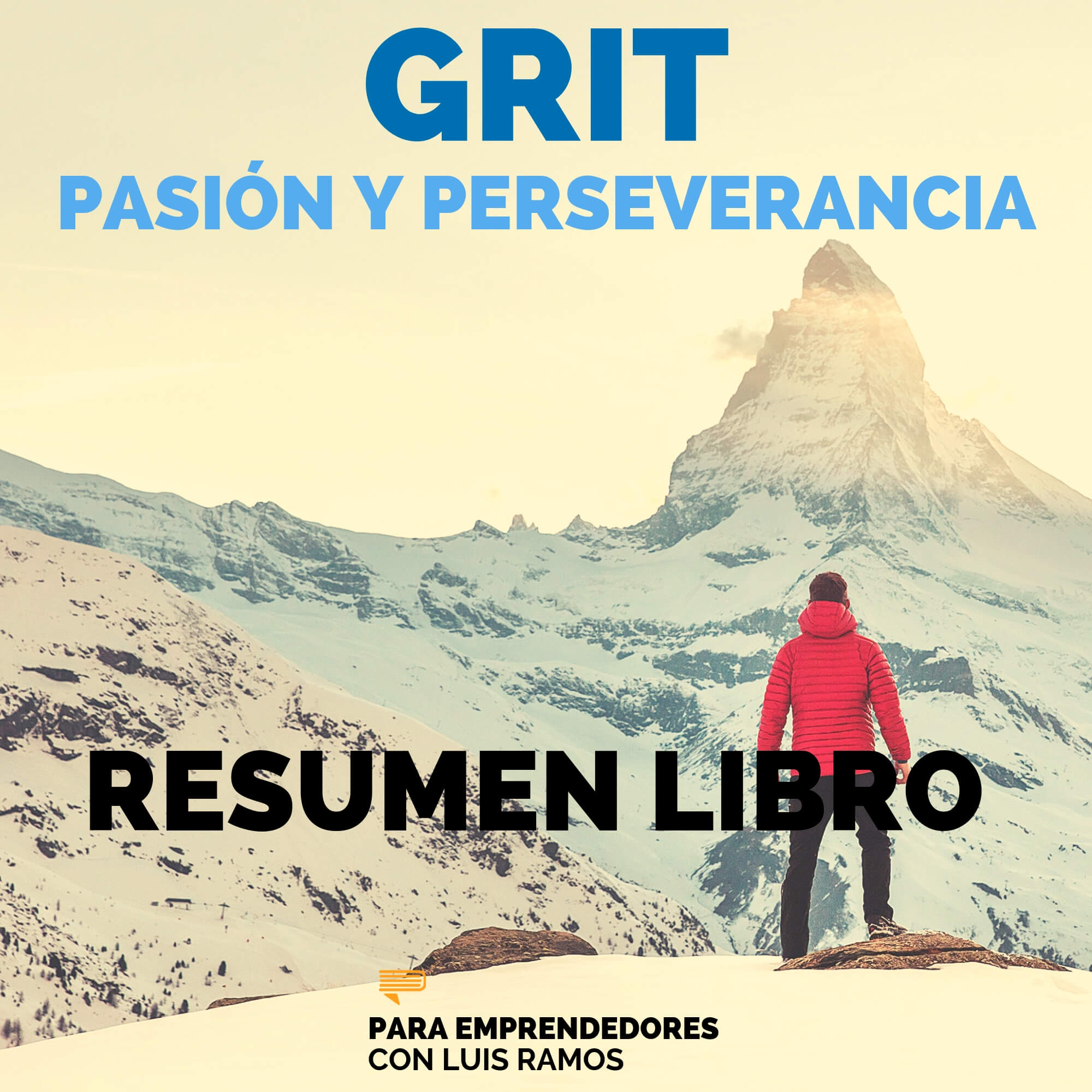 #105 GRIT, El Poder de la Pasión y la Perseverancia - Un Resumen de Libros para Emprendedores #105 GRIT, El Poder de la Pasión y la Perseverancia - Un Resumen de Libros para Emprendedores