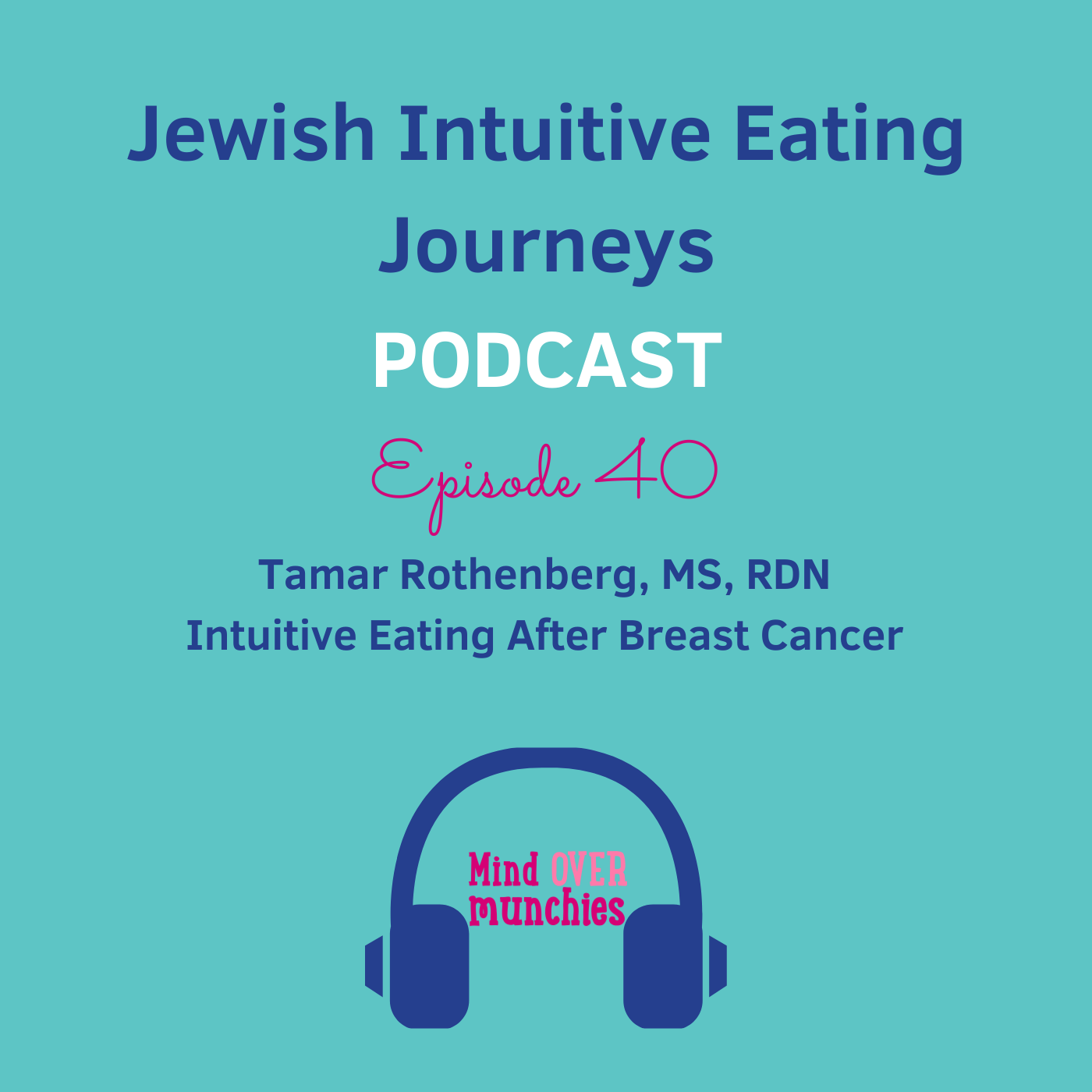 40 - Tamar Rothenberg - Intuitive Eating After Breast Cancer