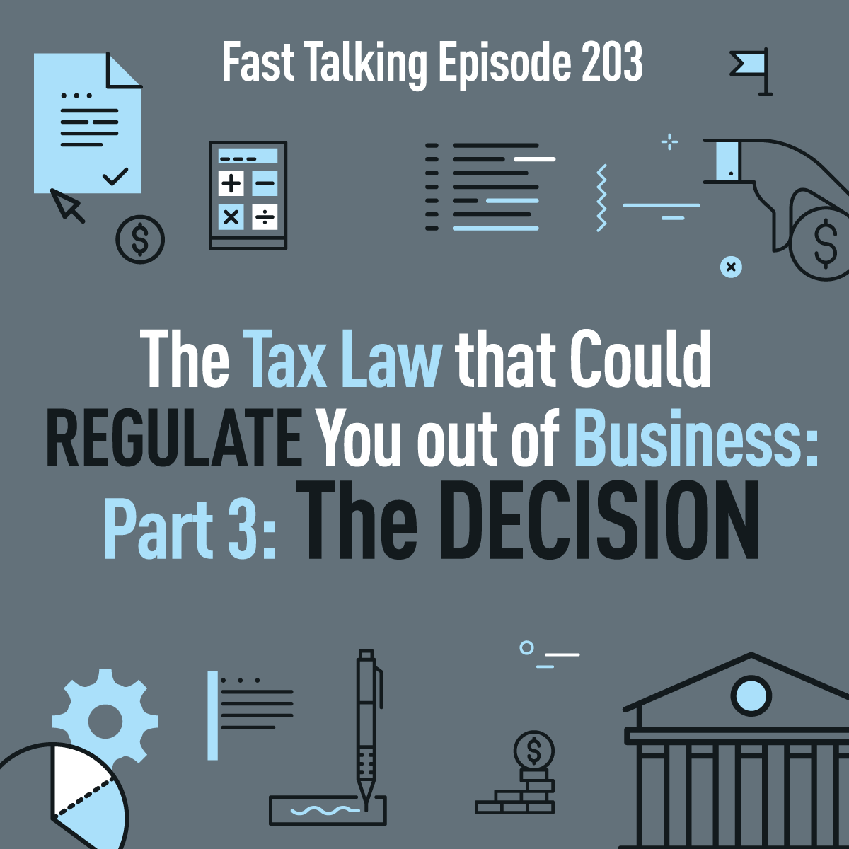 203: The Tax Law that Could REGULATE You out of Business: PART 3, The Decision