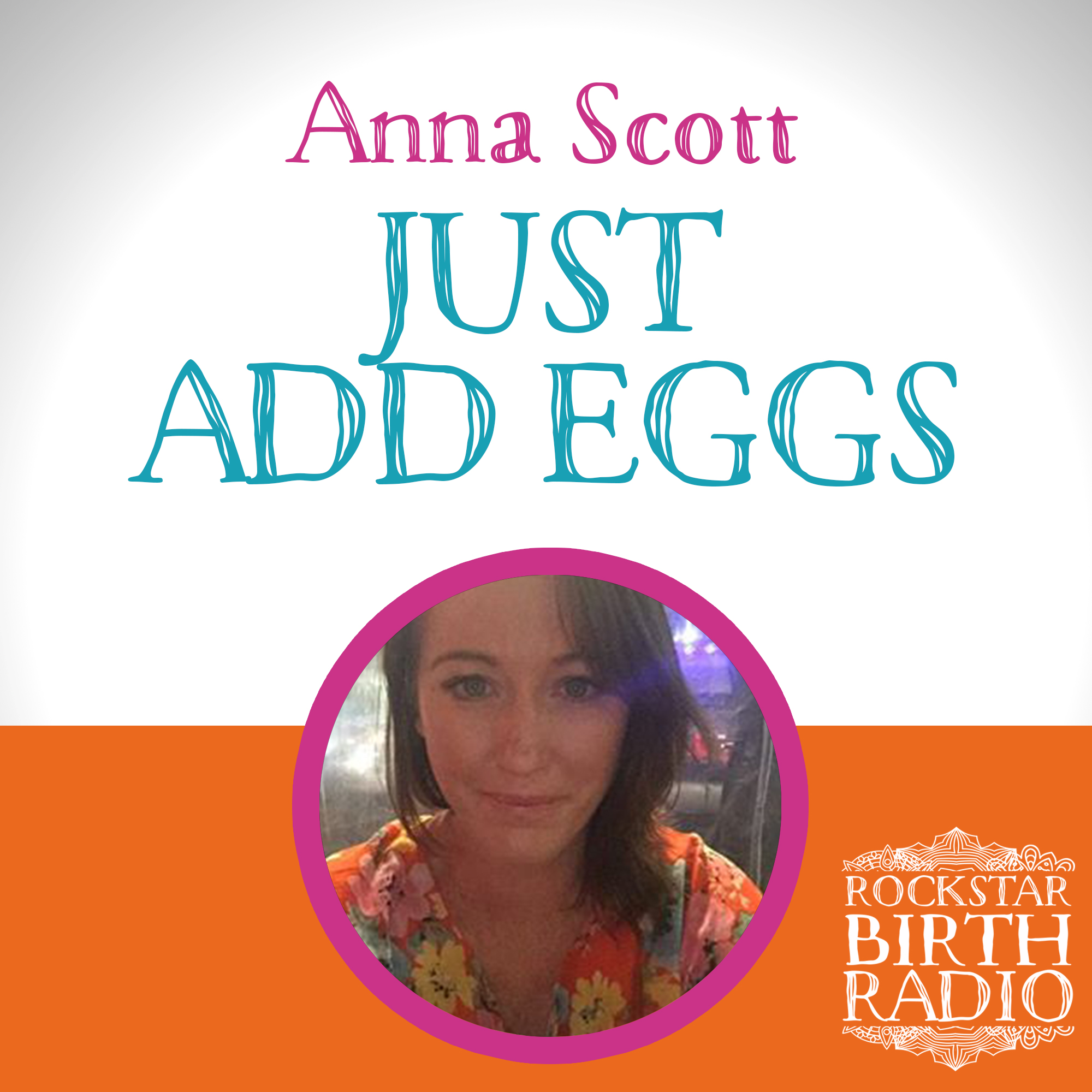 EP29 - Anna Scott - Just Add Eggs