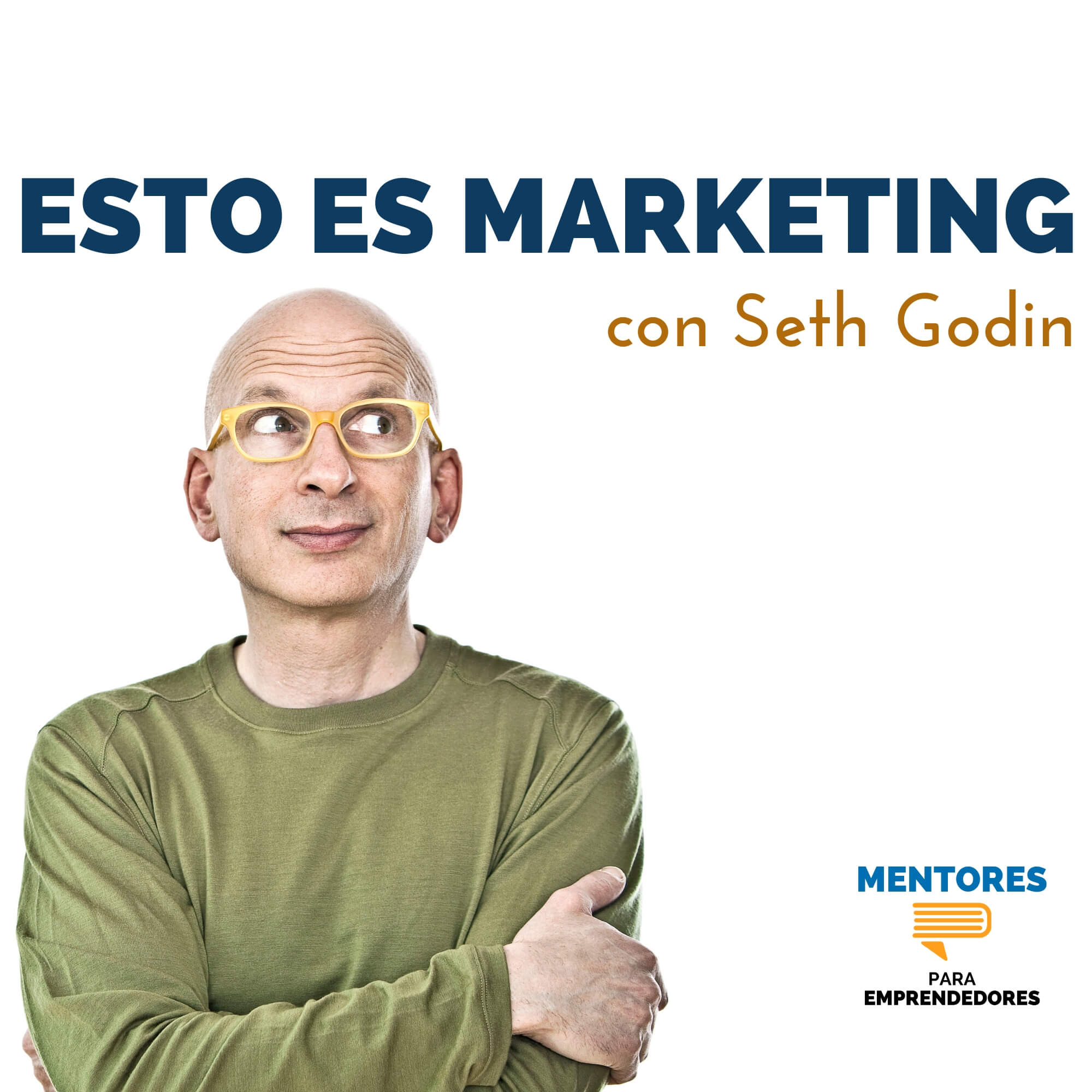 Esto es Marketing, con Seth Godin - Mentores para Emprendedores Esto es Marketing, con Seth Godin - Mentores para Emprendedores