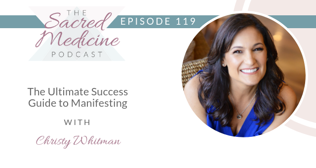 119: The Ultimate Success Guide to Manifesting with Christy Whitman