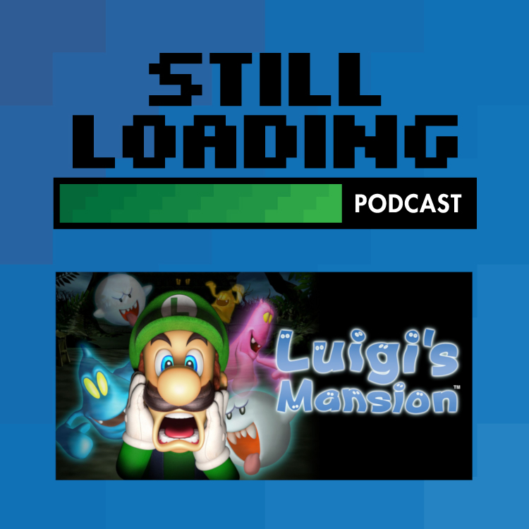 Still Loading #124: Luigi's Mansion
