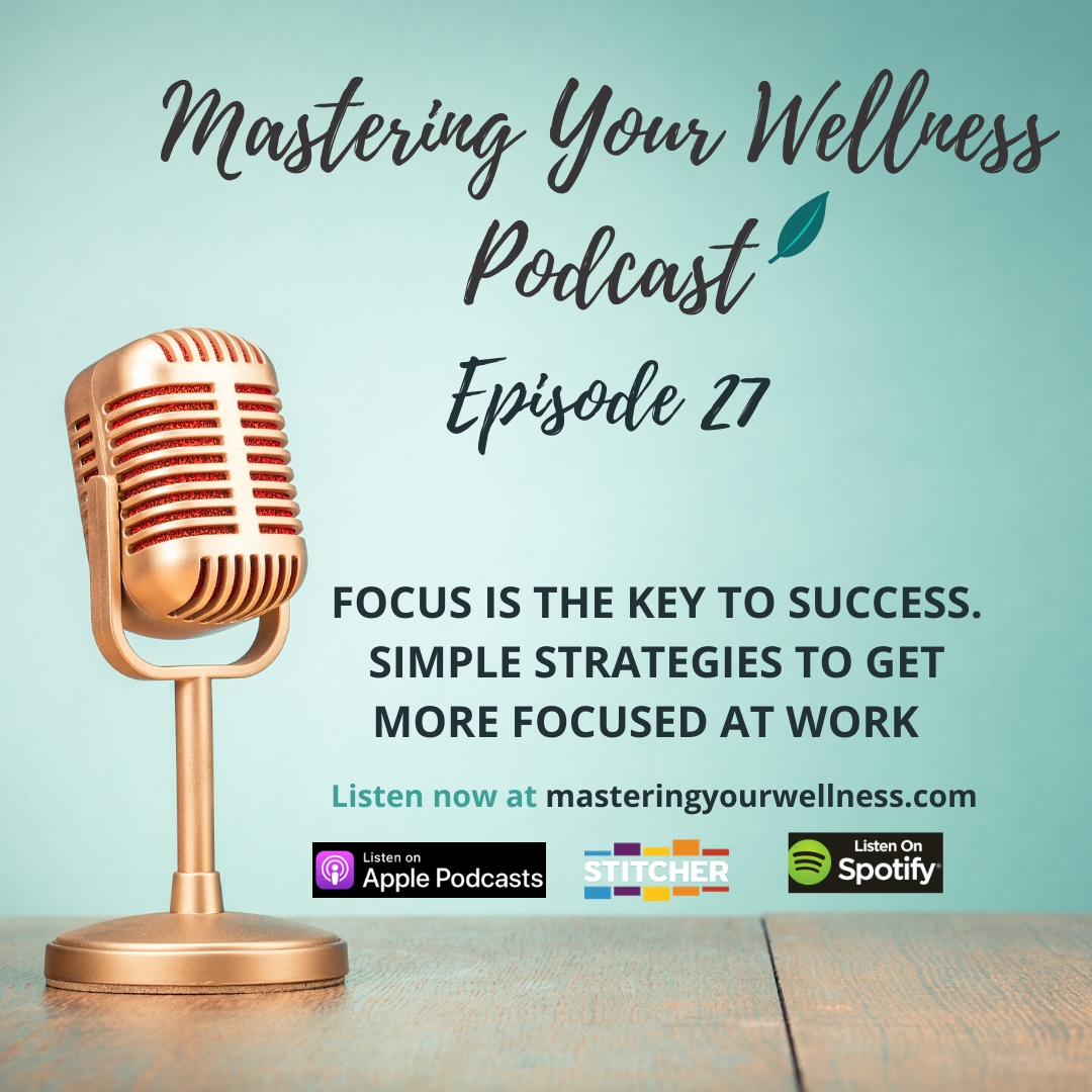 Focus is The Key To Success: Simple Strategies to Get More Focused at Work