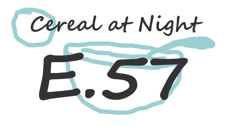 Your Broken Record Podcast - Cereal at Night E.57