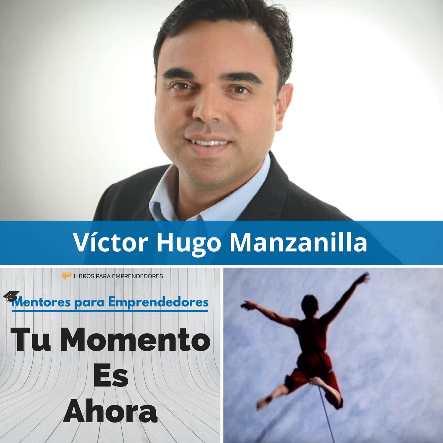 Tu Momento es Ahora, con Víctor Hugo Manzanilla - MPE026 - Mentores para Emprendedores Tu Momento es Ahora, con Víctor Hugo Manzanilla - MPE026 - Mentores para Emprendedores