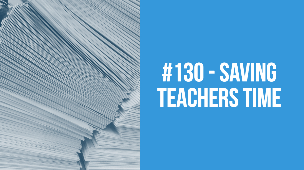 #130 - Saving teachers time