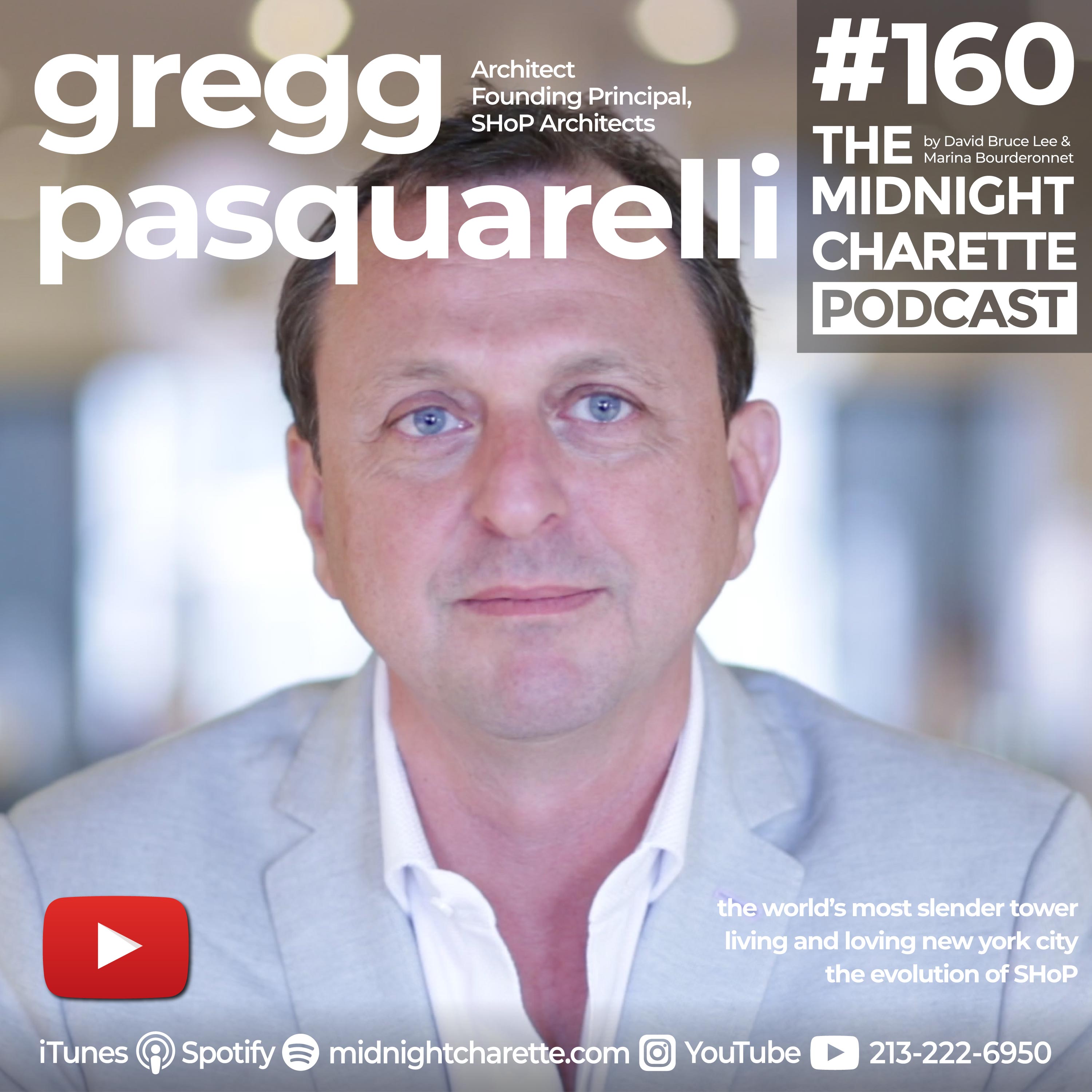 #160 - Gregg Pasquarelli Architect & Founding Principal of SHoP on The World's Slimmest Skyscraper and New York City