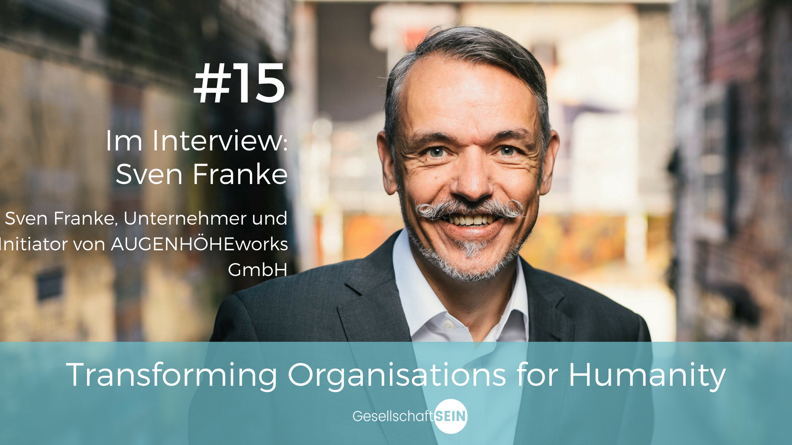 Sven Franke, Unternehmer und Initiator von Augenhöhe Film und Dialog über Partizipation