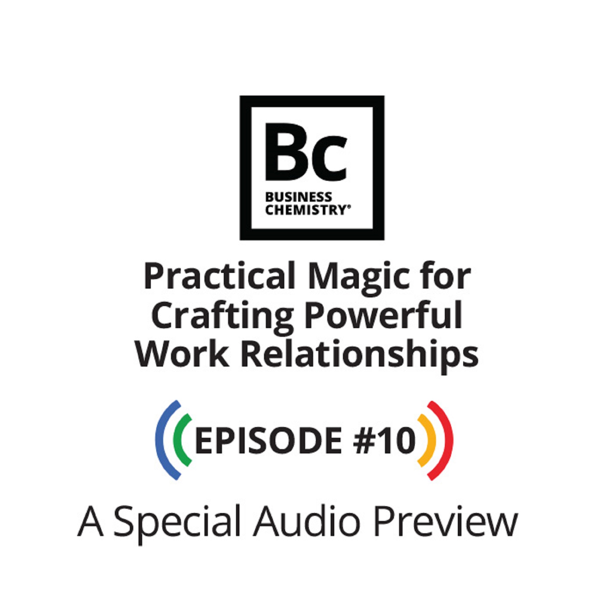Practical Magic for Crafting Powerful Work Relationships