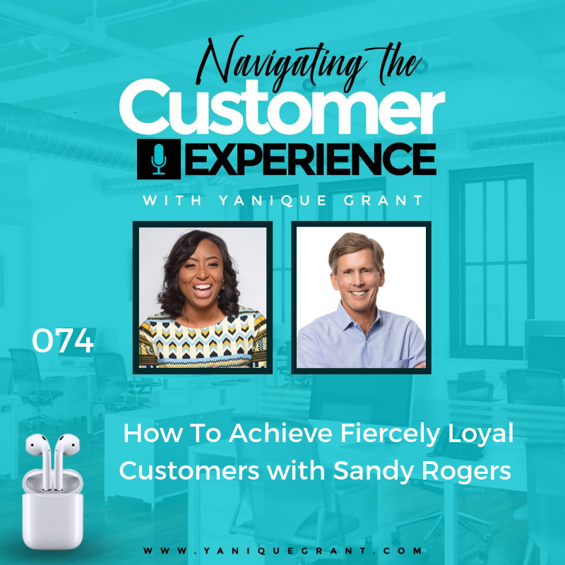 074: How To Achieve Fiercely Loyal Customers with Sandy Rogers