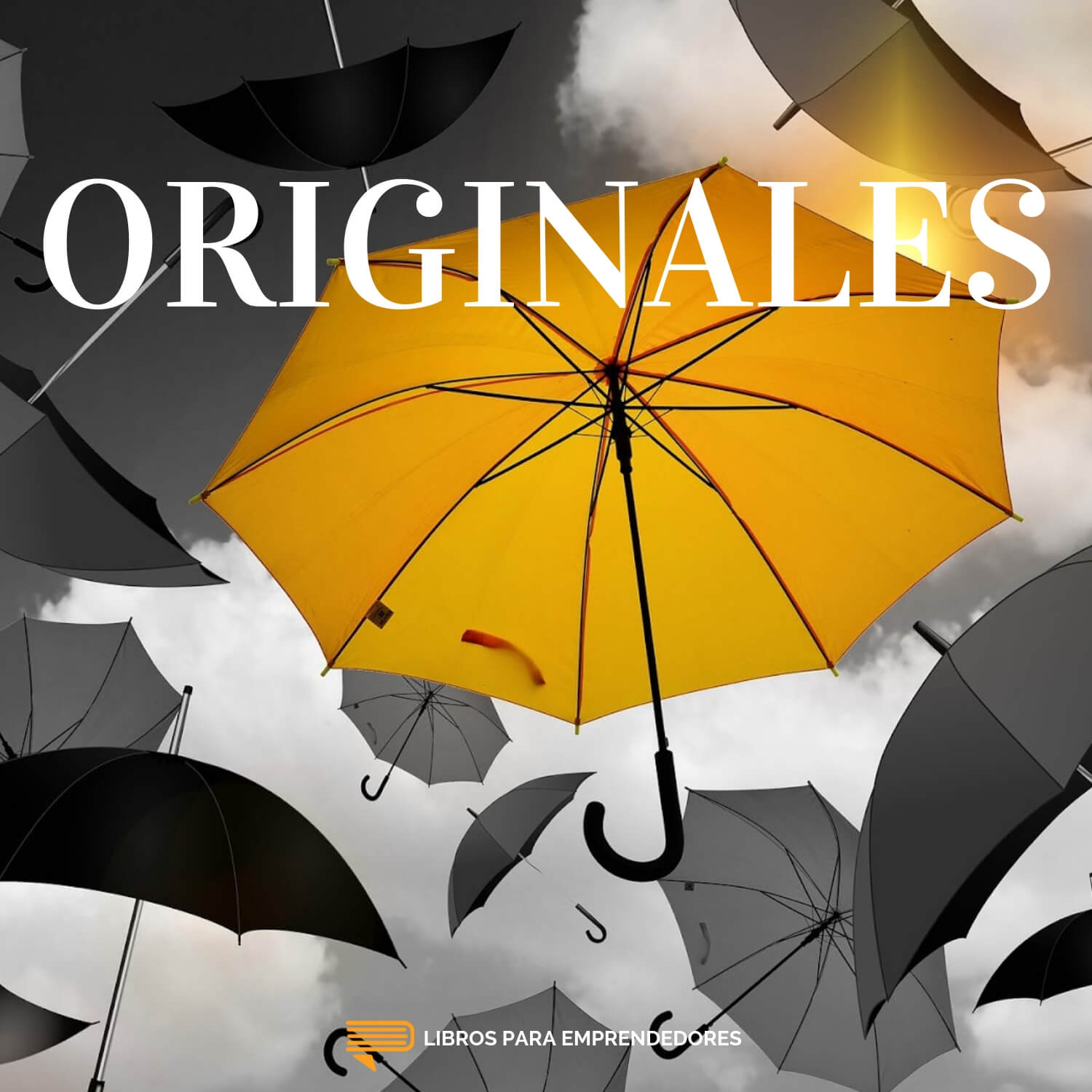 #097 - Originales - Un resumen de Libros para Emprendedores #097 - Originales - Un resumen de Libros para Emprendedores