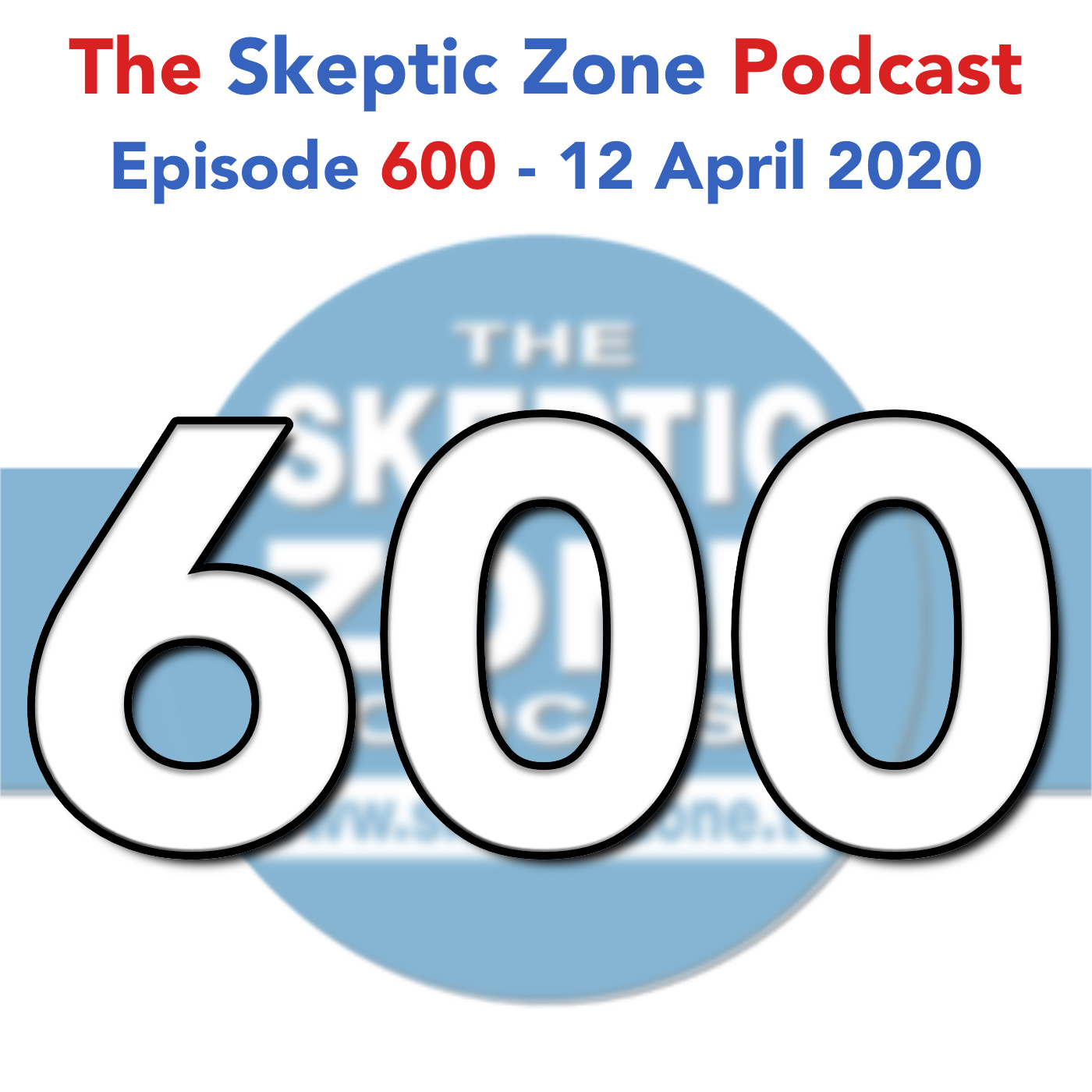 The Skeptic Zone #600 - 12.April.2020