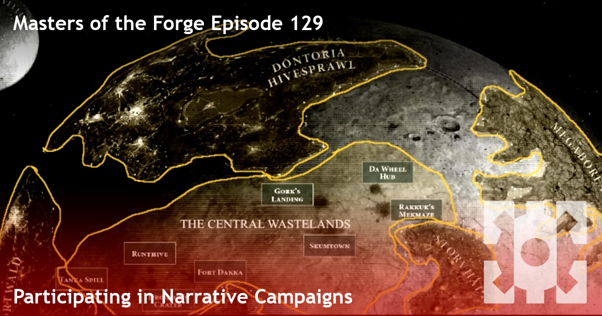 Masters of the Forge Episode 129 - Participating in Narrative Campaigns