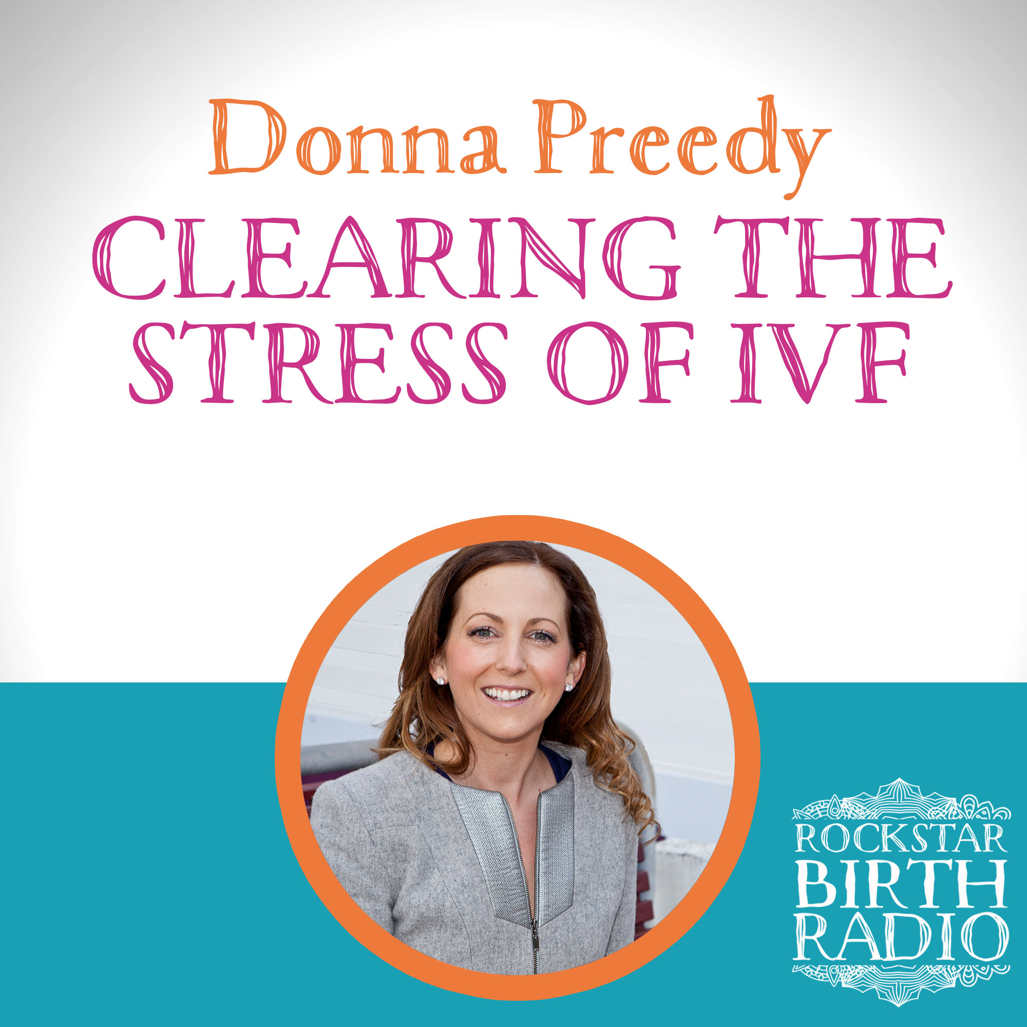 EP28 - Donna Preedy - Clearing the Stress of IVF
