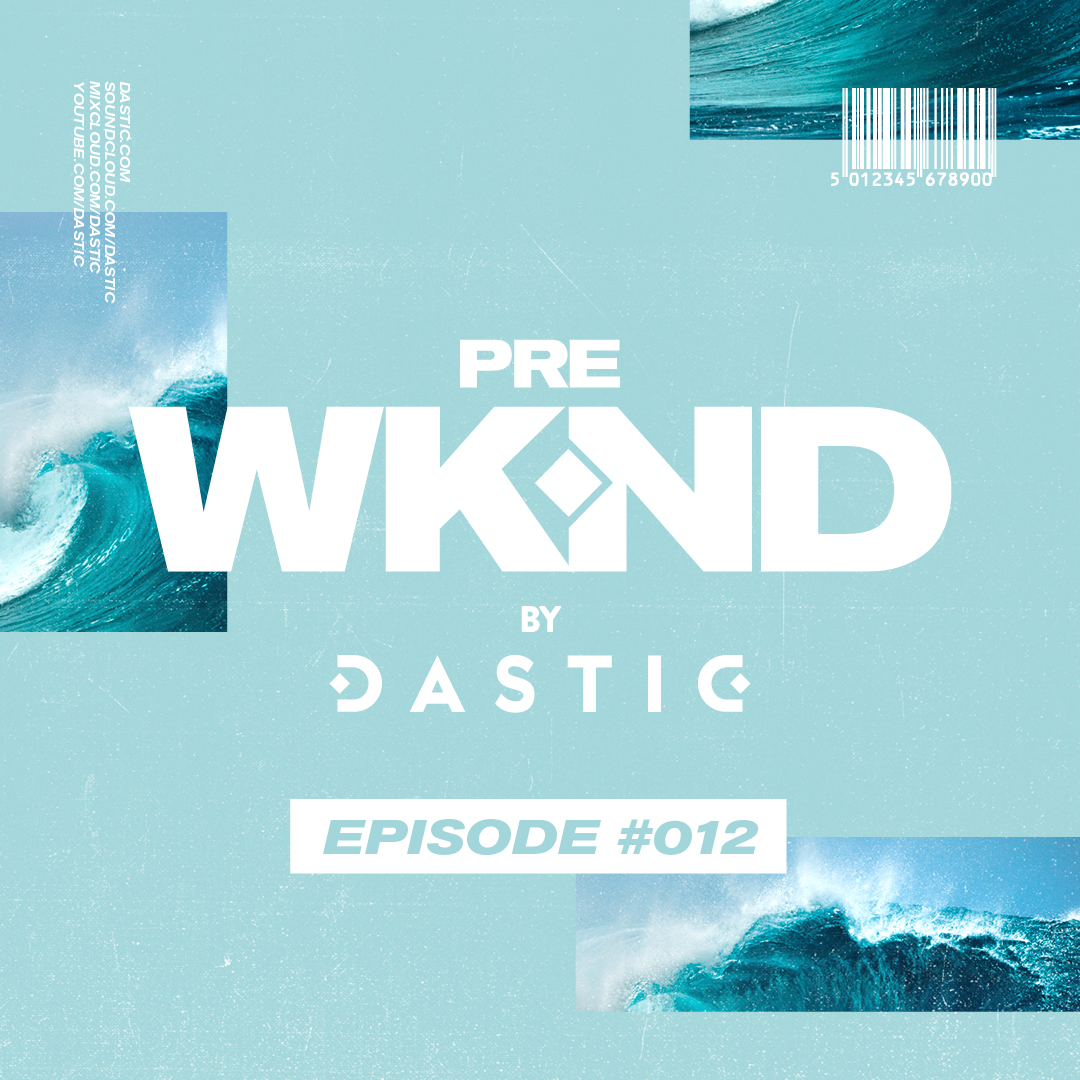 Pre WKND by Dastic - Episode 12