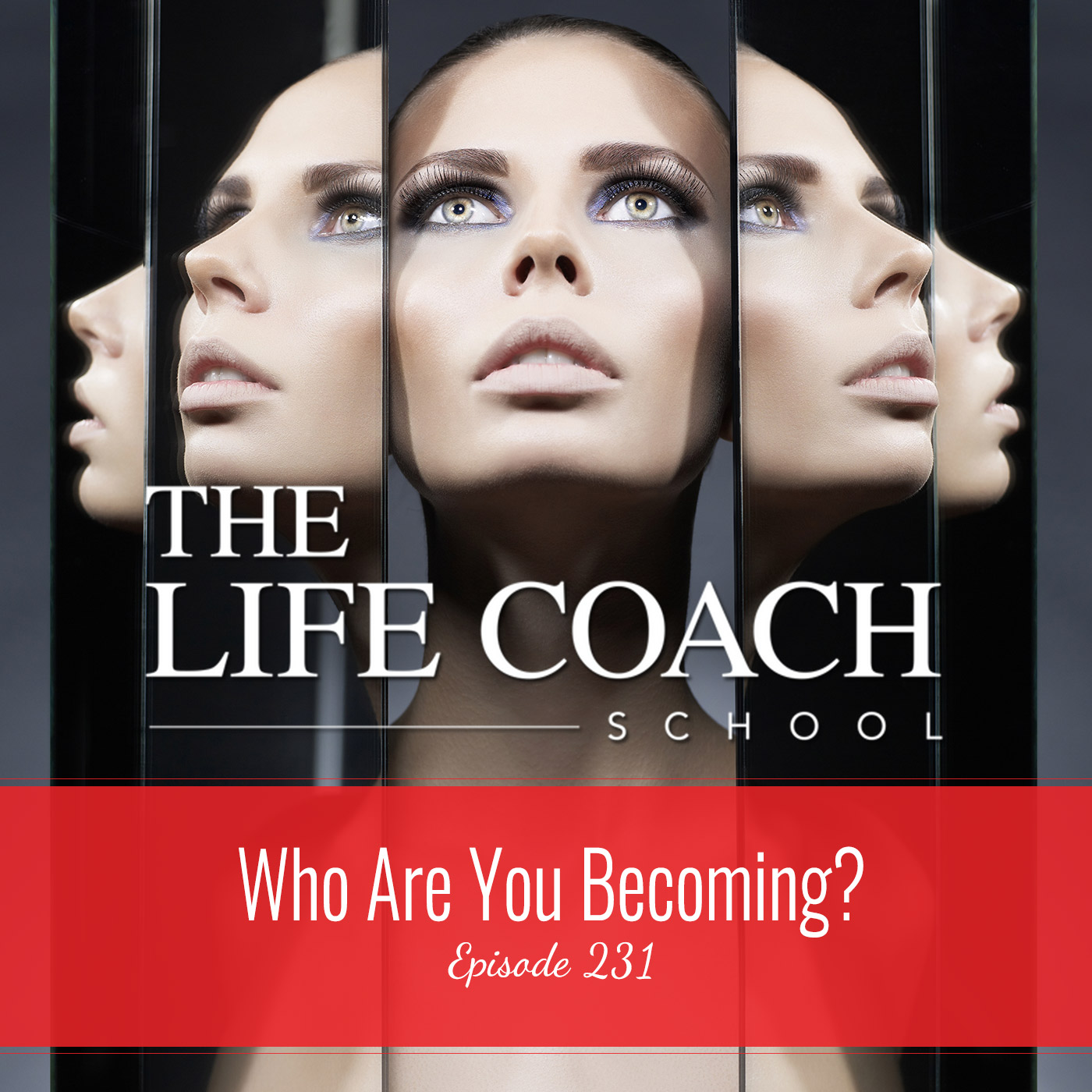 Ep #231: Who Are You Becoming? Ep #231: Who Are You Becoming?