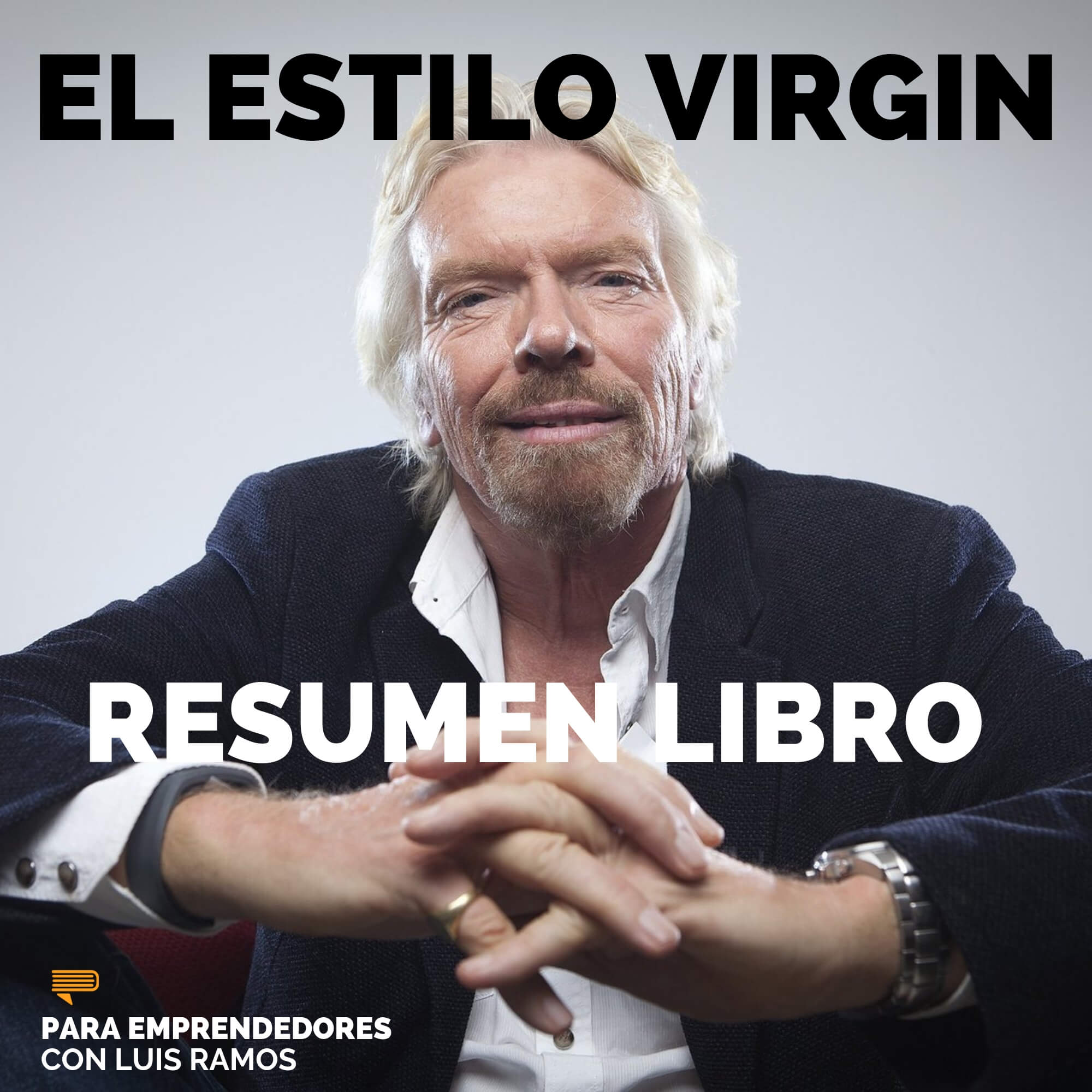 #107 El Estilo Virgin - Un Resumen de Libros para Emprendedores #107 El Estilo Virgin - Un Resumen de Libros para Emprendedores