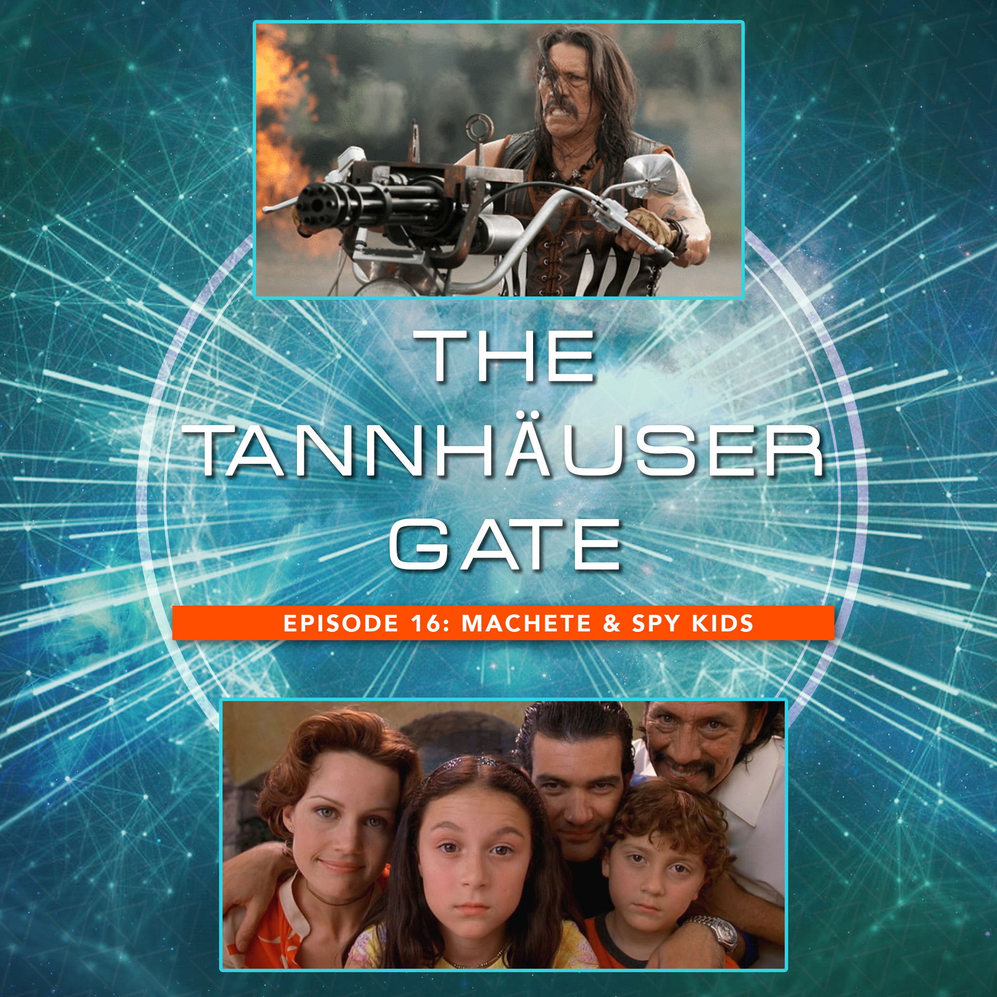 TANNHAUSER GATE - EPISODE 16: MACHETE & SPY KIDS