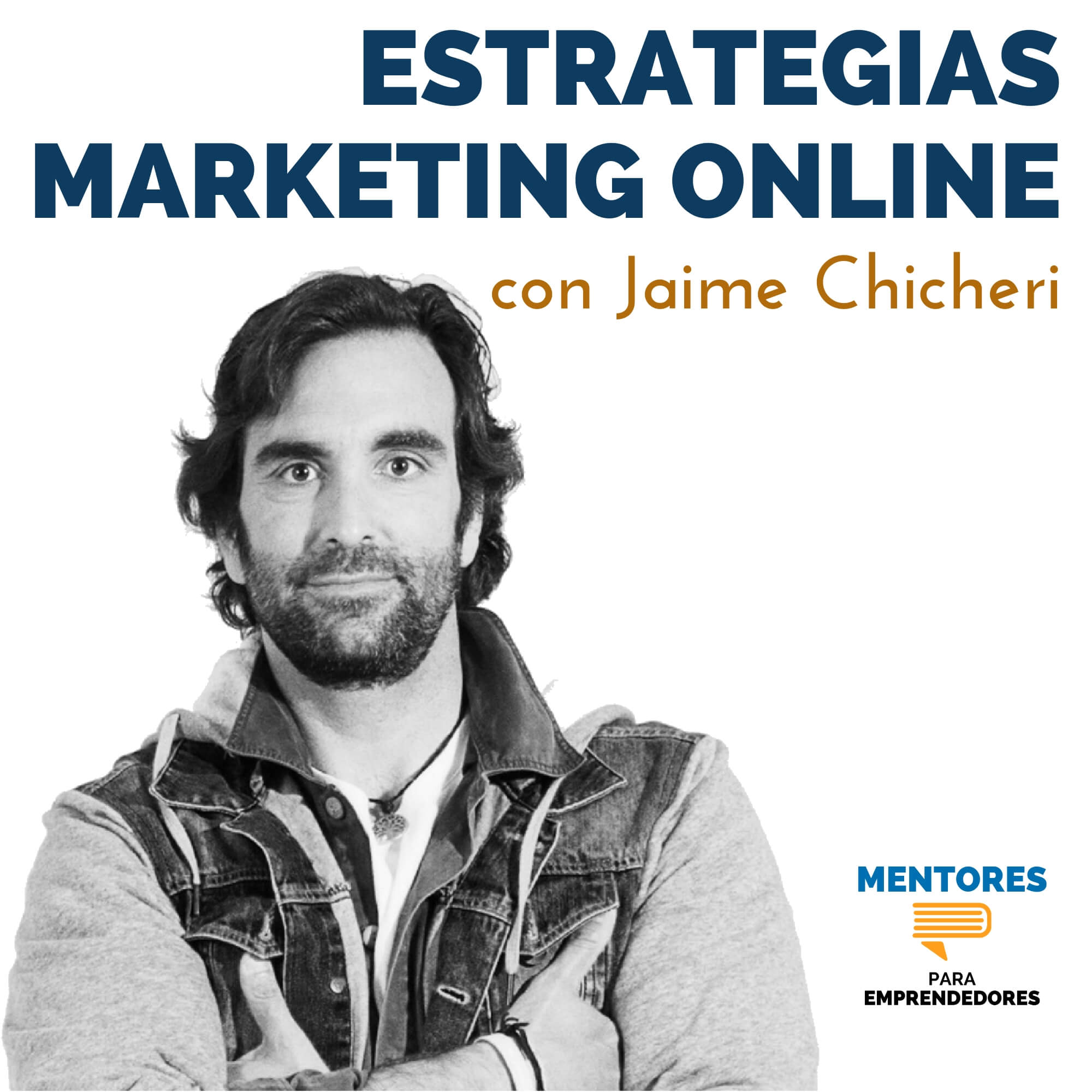Estrategias exitosas de marketing online, con Jaime Chicheri - MENTORES Estrategias exitosas de marketing online, con Jaime Chicheri - MENTORES