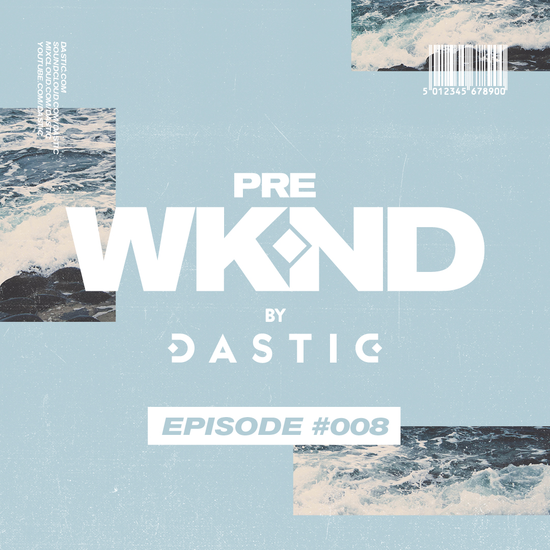 Pre WKND by Dastic - Episode 08