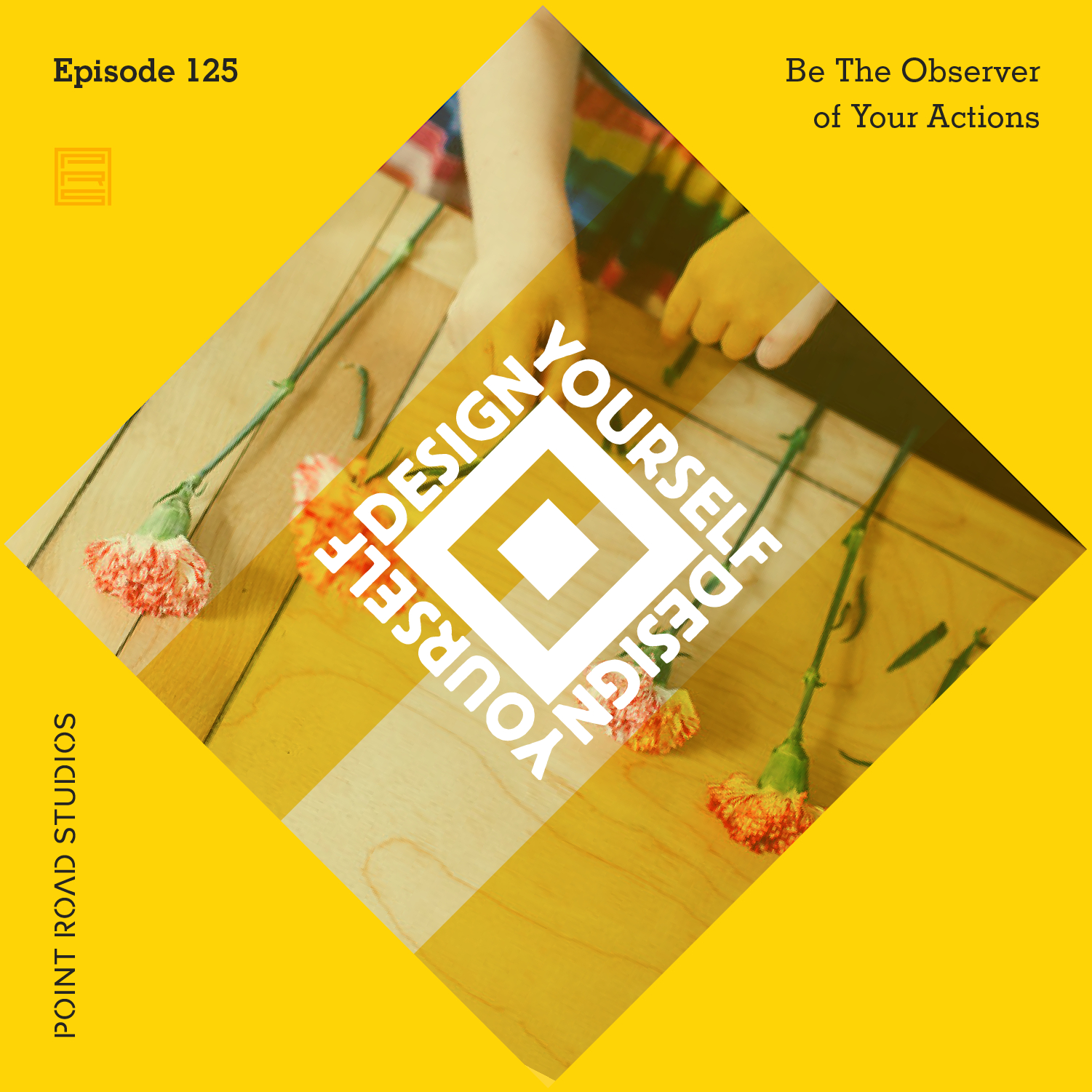 125: Be The Observer of Your Actions