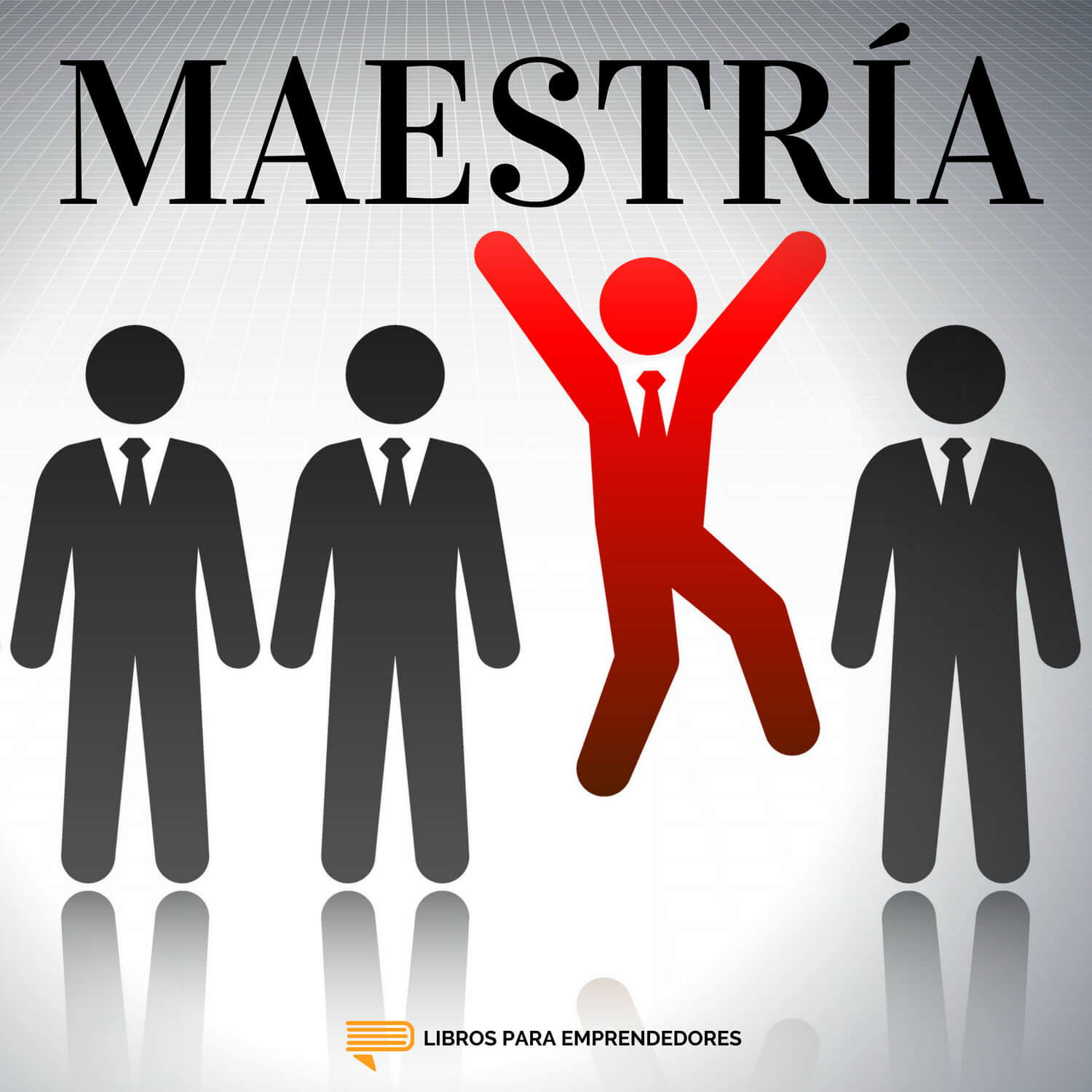 #095 - Maestría - Un resumen de Libros para Emprendedores #095 - Maestría - Un resumen de Libros para Emprendedores