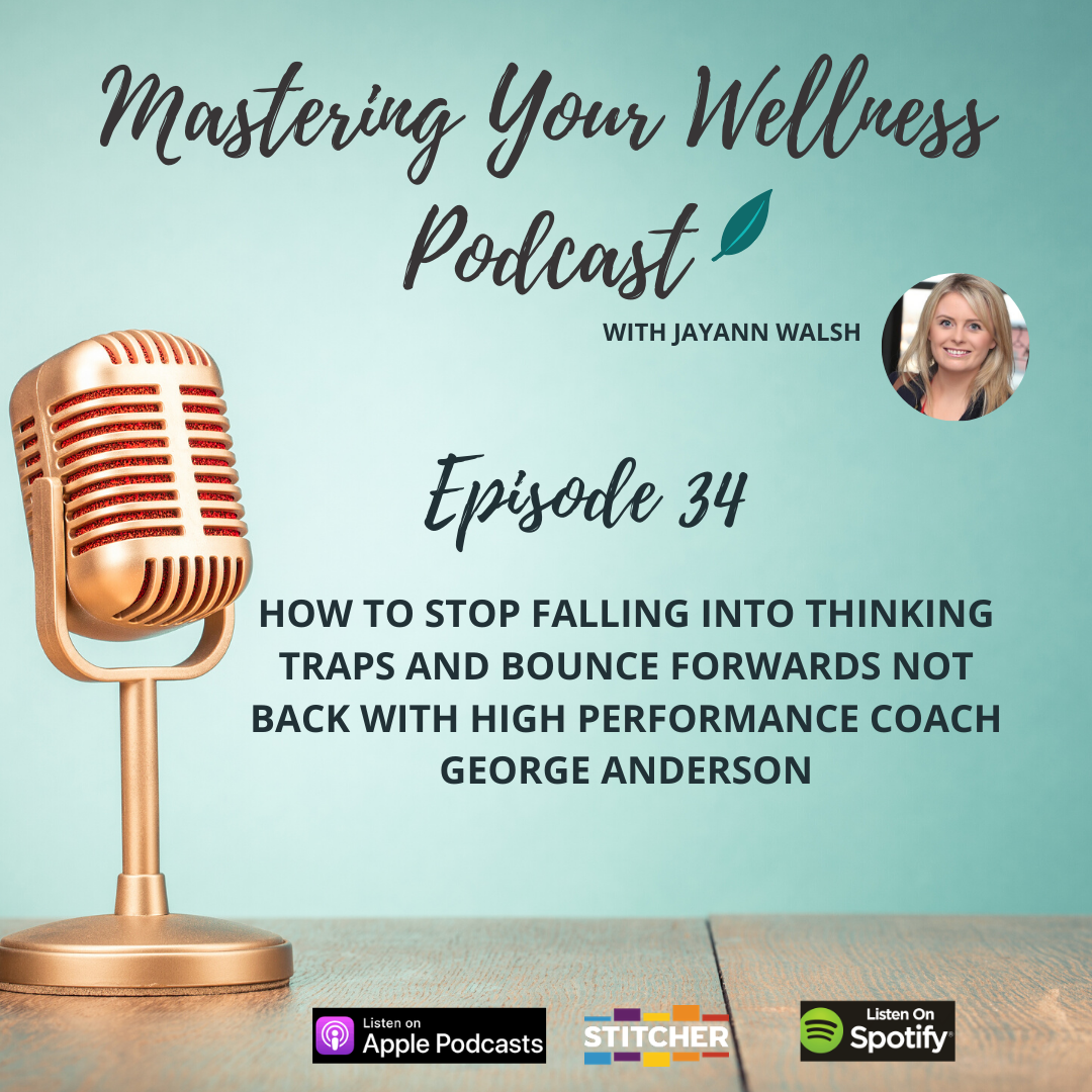 How To Stop Falling Into Thinking Traps And Bounce Forwards Not Back with George Anderson