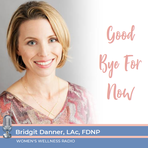 Good Bye For Now with Bridgit Danner