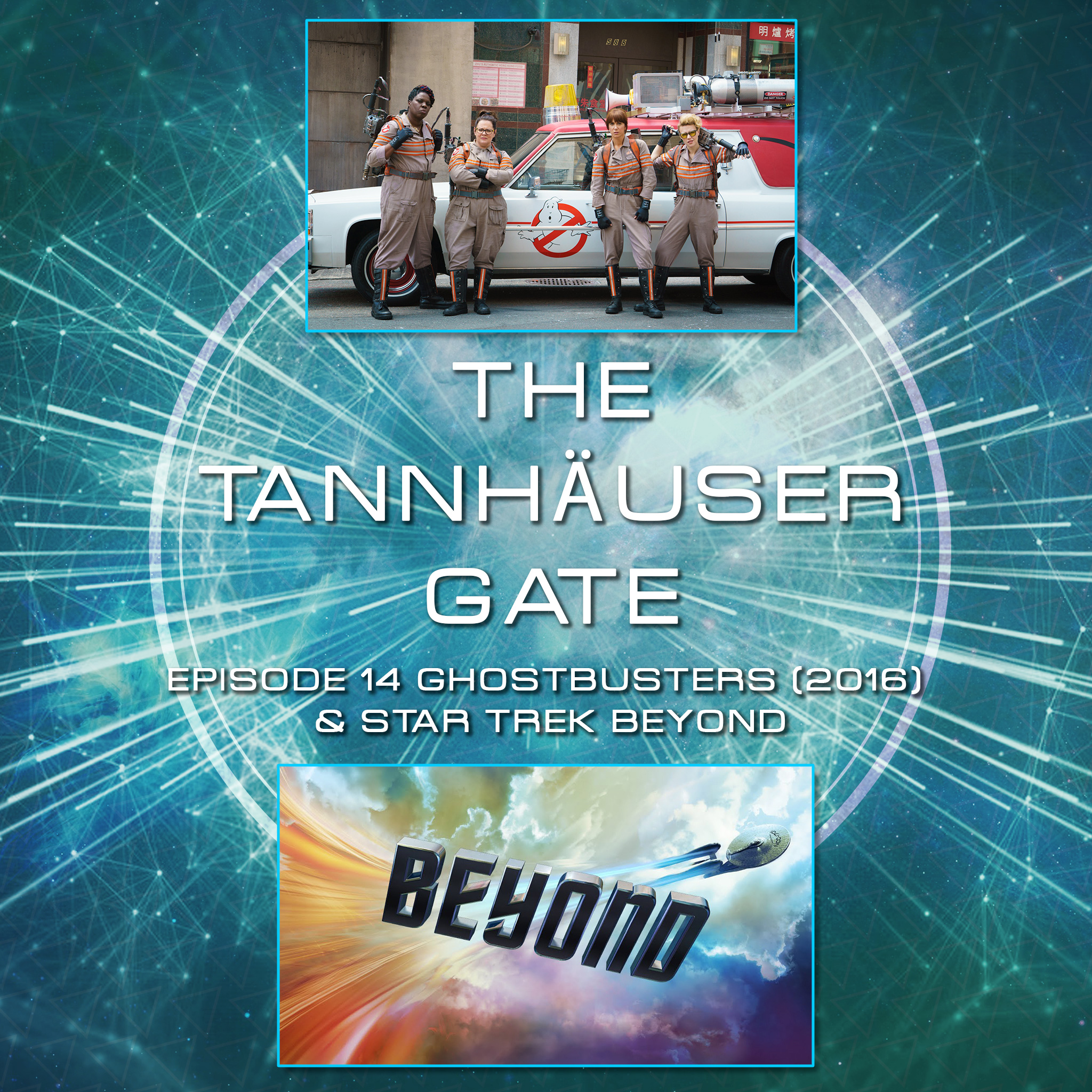 TANNHAUSER GATE - EPISODE 14: GHOSTBUSTERS 2016 & STAR TREK BEYOND