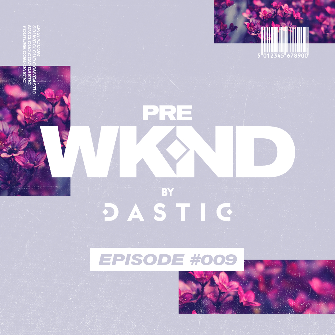 Pre WKND by Dastic - Episode 09