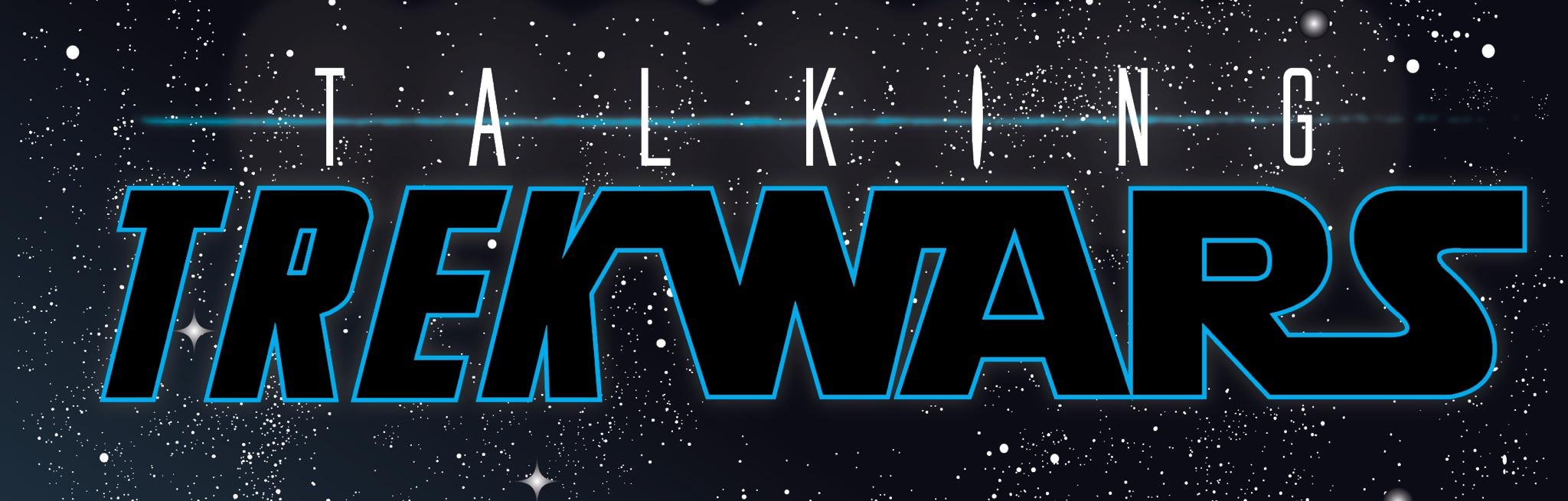 Talking Trek Wars 2-16-20