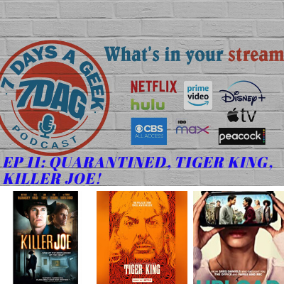 Ep 11: Quarantined, Tiger King, Killer Joe