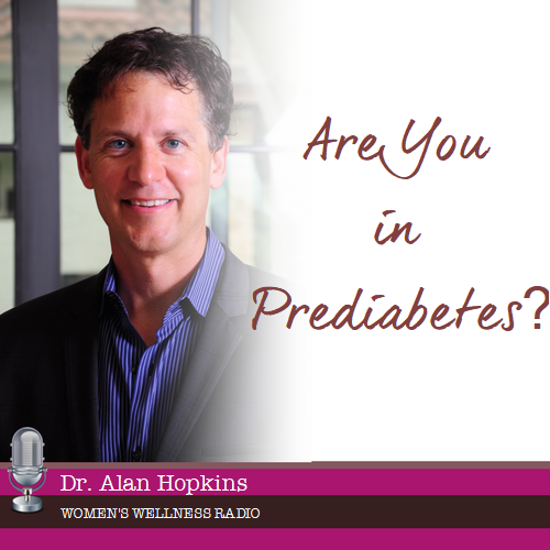 Are You in Prediabetes? With Dr. Alan Hopkins