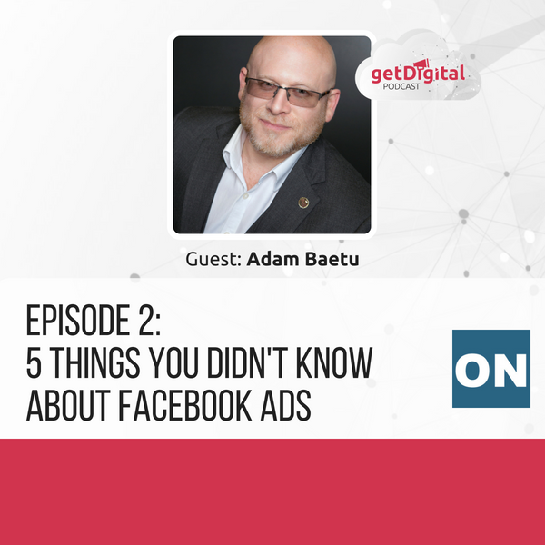 5 Things You Didn't Know About Facebook Ads with Adam Baetu