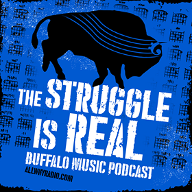 The Struggle Is Real Buffalo Music Podcast Ep 48