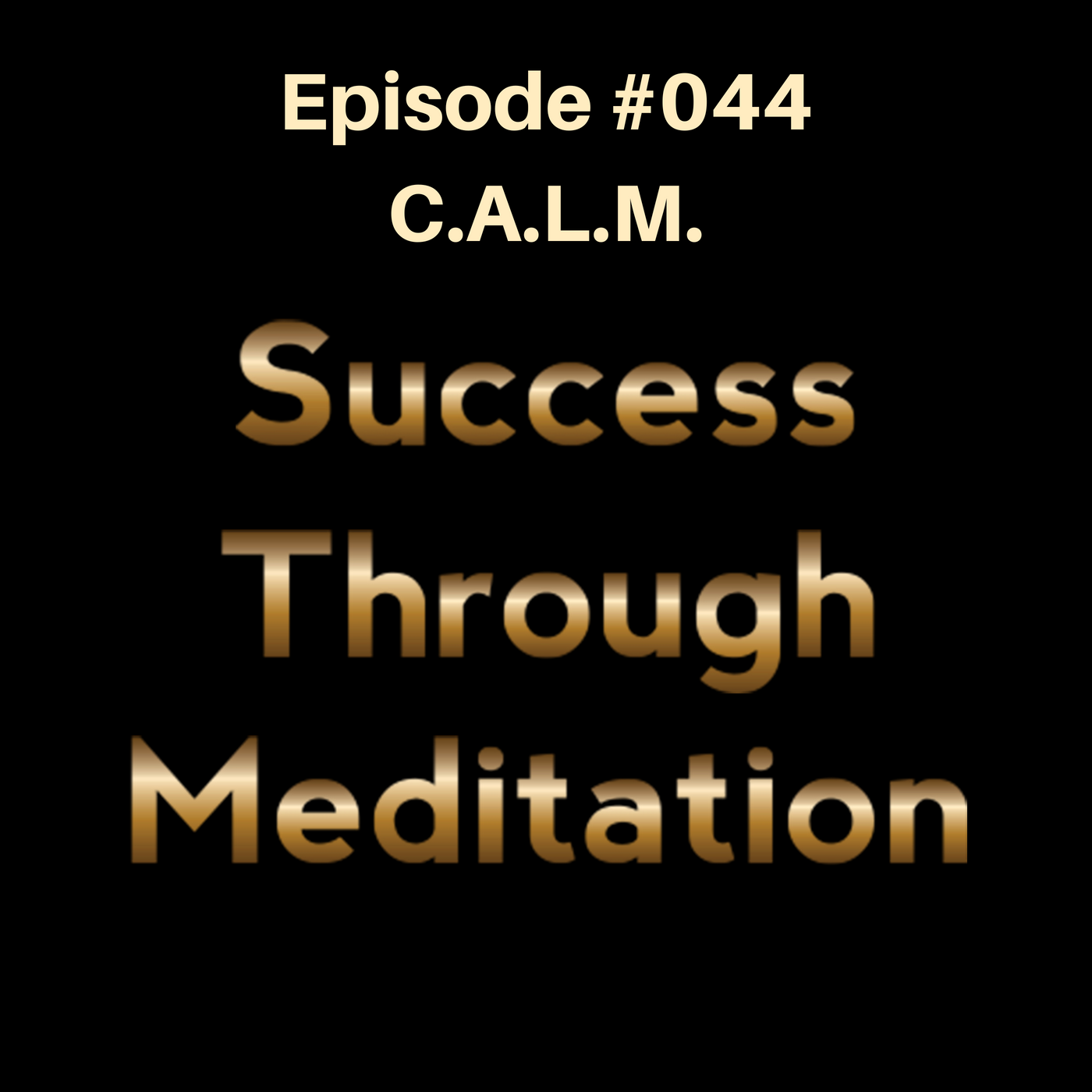 Episode #044 - C.A.L.M.