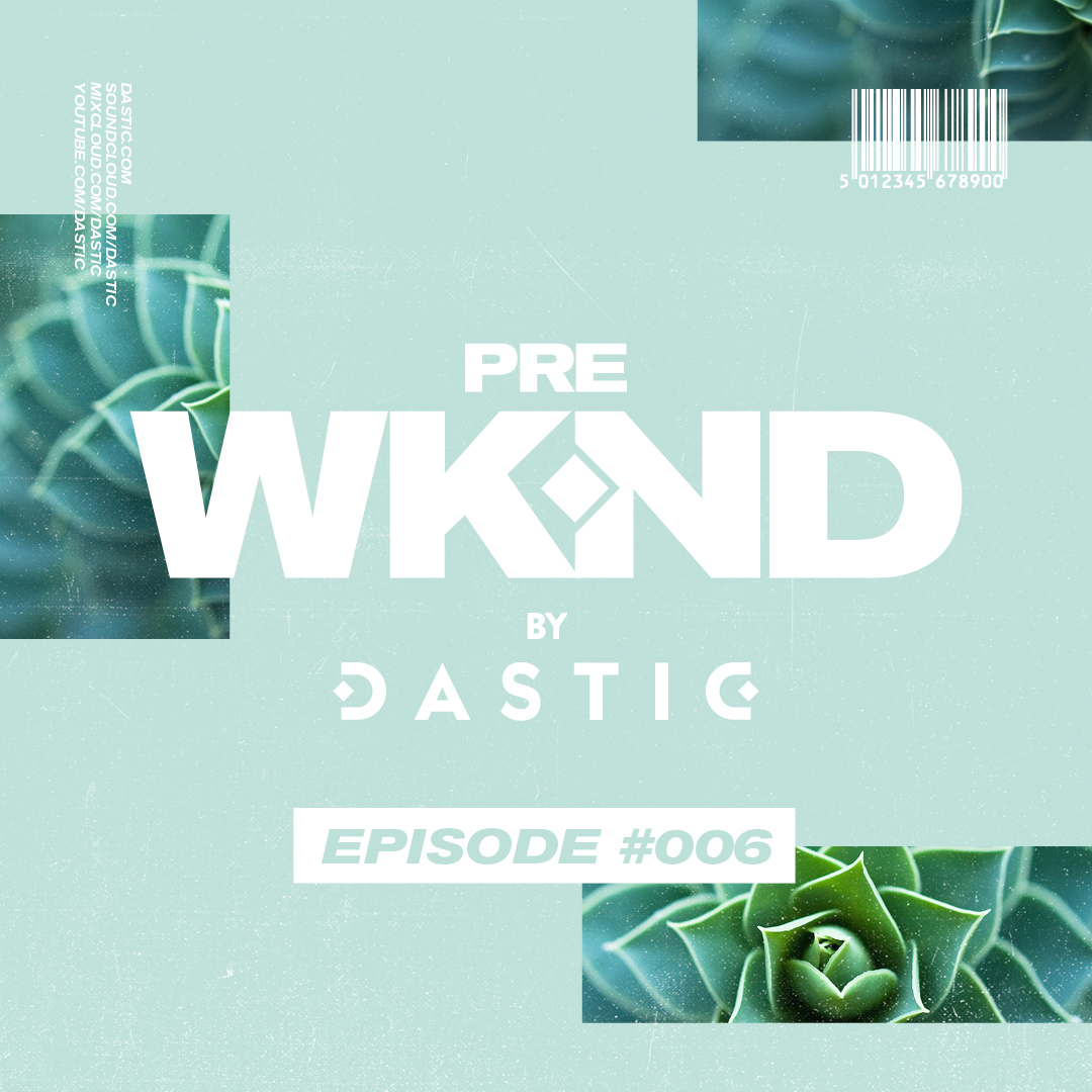 Pre WKND by Dastic - Episode 06