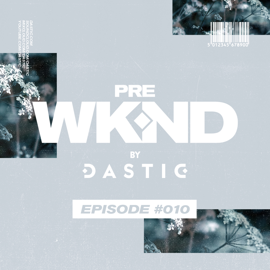 Pre WKND by Dastic - Episode 10