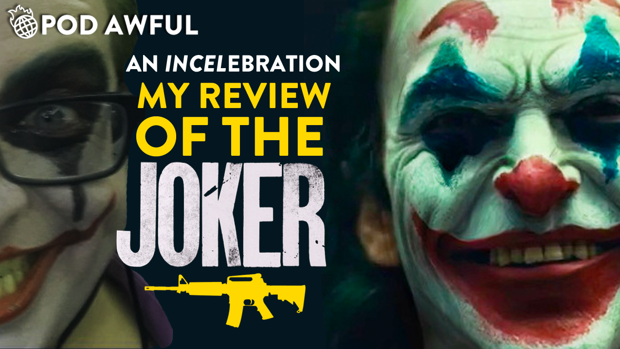 MY REVIEW OF THE JOKER: An INCELebration