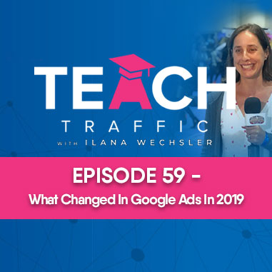 59 - Quick Tip Episode - What Changed In Google Ads In 2019 (And What It Means For 2020)