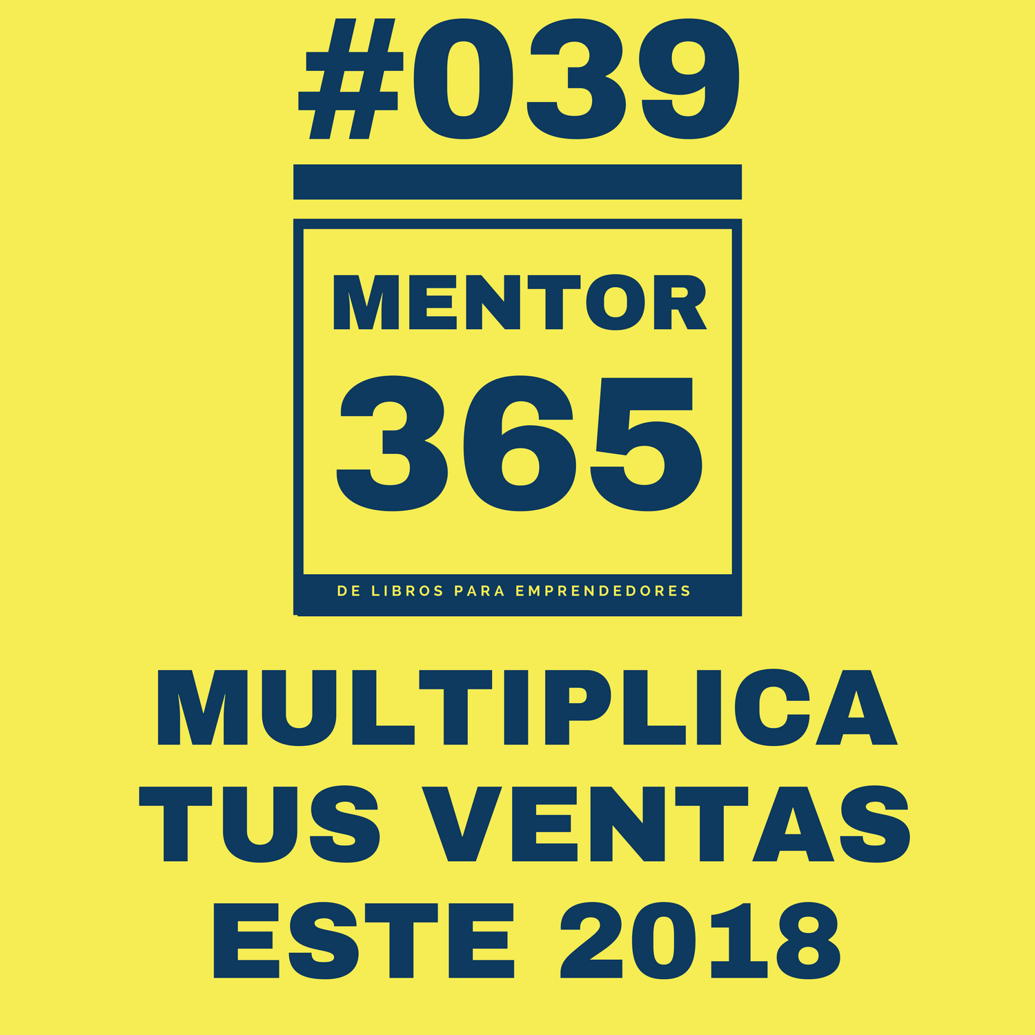Multiplica tus ventas este 2018 - MENTOR365 Multiplica tus ventas este 2018 - MENTOR365