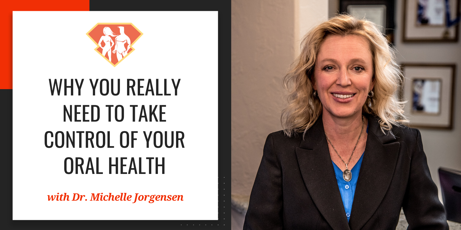 Ep. 255: Why You Really Need To Take Control Of Your Oral Health W/ Michelle Jorgensen
