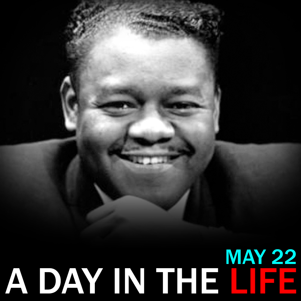Fats Domino Cancelled: "A Day in the Life" for May 22
