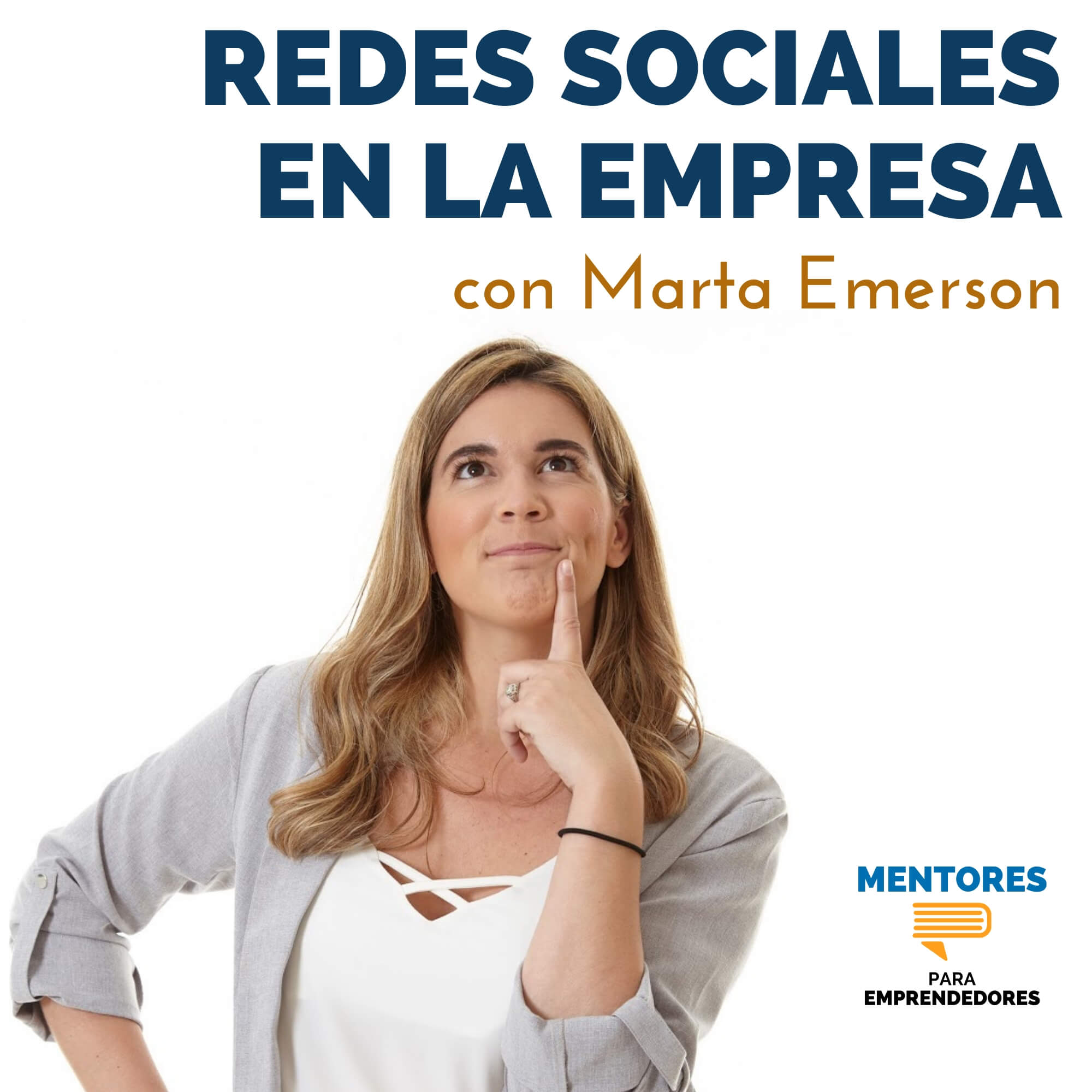 Cómo deben las empresas usar las redes sociales, con Marta Emerson - MENTORES Cómo deben las empresas usar las redes sociales, con Marta Emerson - MENTORES