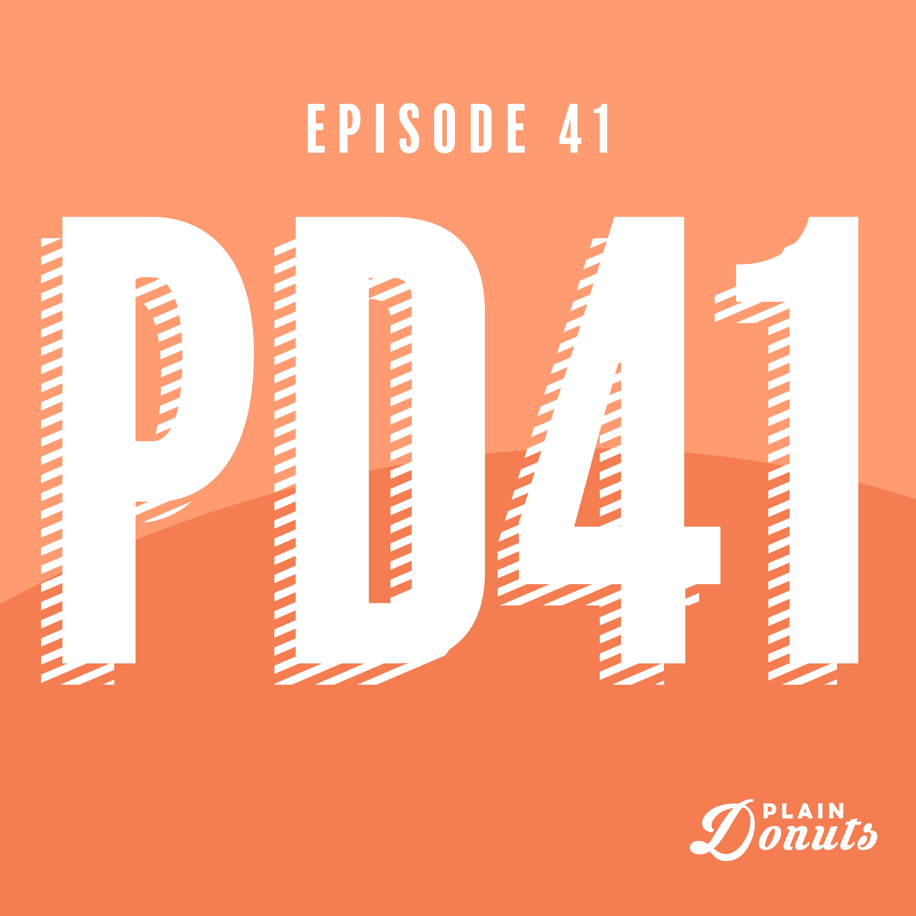 041 - PD41: Plain Donuts, Protracted Drama