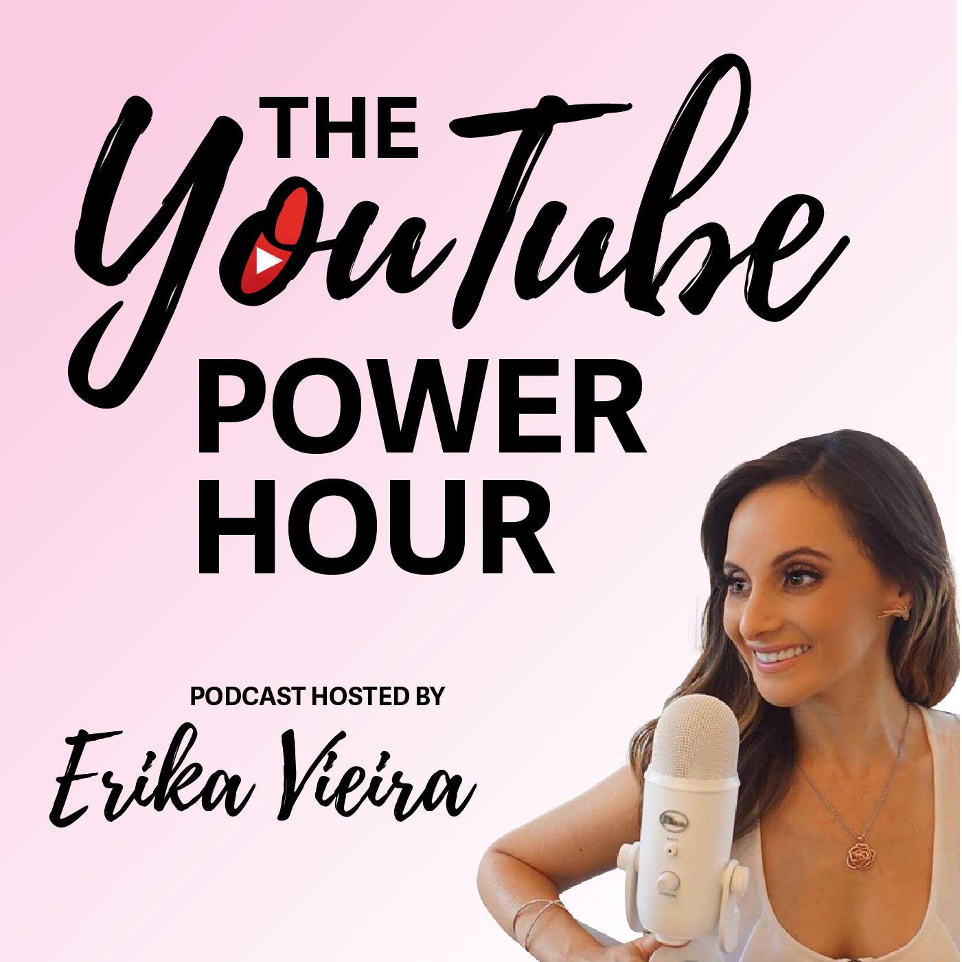 The YouTube Power Hour Podcast By Erika Vieira On Apple Podcasts