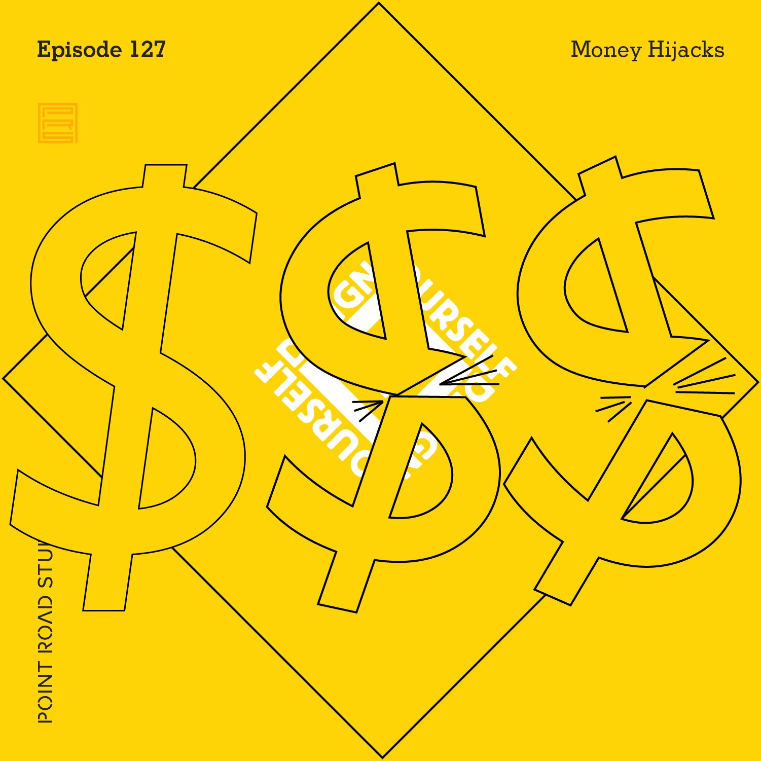 Design Yourself 127: Money Hijacks