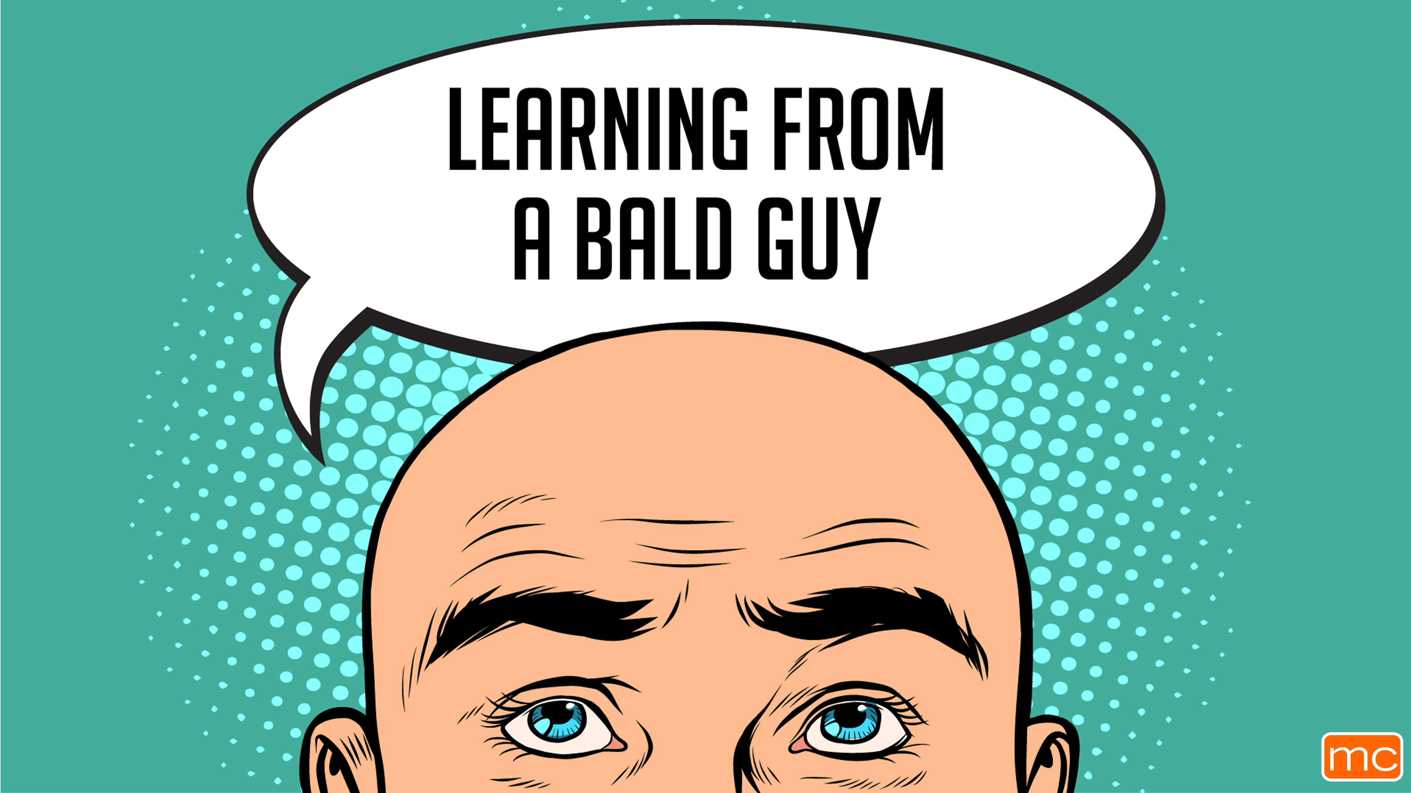 Learning From A Bald Guy - Victory - November 9 & 10, 2019