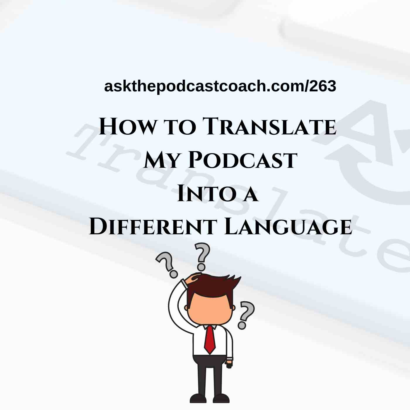 Translating Your Podcast Into Another Language